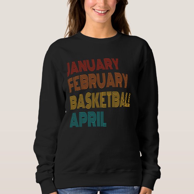 January February Basketball April Retro Apparel Sweatshirt (Vorderseite)
