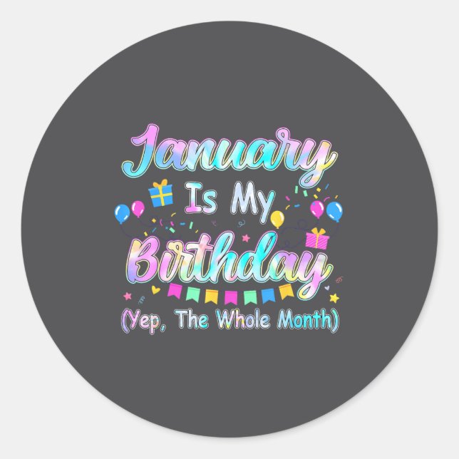 January Is My Birthday Yes The Whole Month January Runder Aufkleber (Vorderseite)