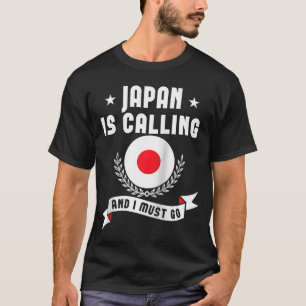 Japan ruft an und ich muss Souvenirs aus Japan geh T-Shirt