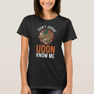 Japanische Nahrungsquote urteilt nicht, dass Udon T-Shirt