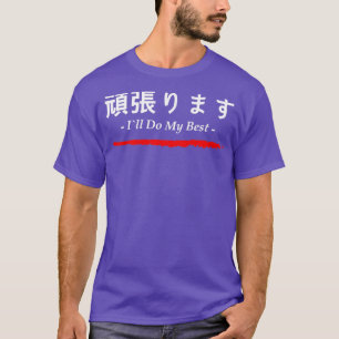 Japanische Worte Ganbarimasu wird mein Bestes tun T-Shirt