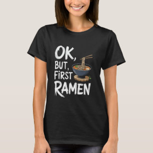 Japanisches Essen ok, aber zuerst Ramen, asiatisch T-Shirt