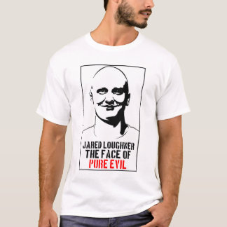 Jared Loughner REINER SCHLECHTER T - Shirt