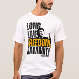 Javier Milei Long Live Freedom Dammit! T-Shirt