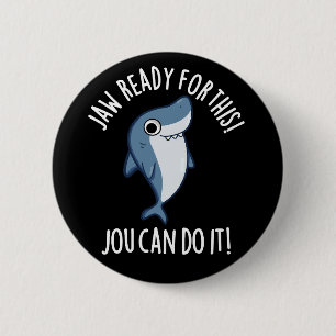 Jaw bereit für diesen Jou kann es Hai pucken dunkl Button