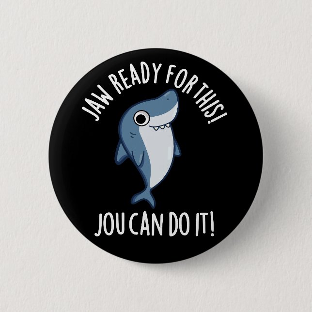 Jaw bereit für diesen Jou kann es Hai pucken dunkl Button (Vorderseite)