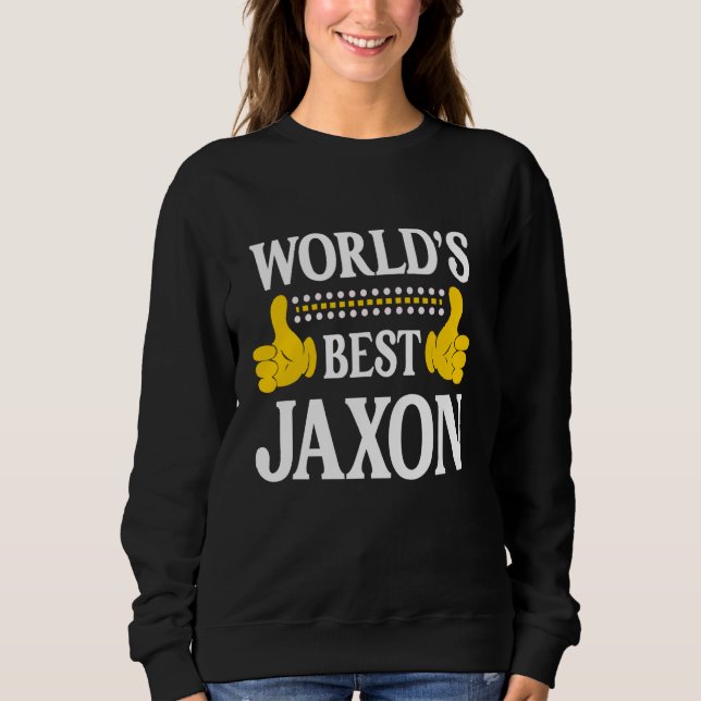 Jaxon Persönlicher Name Funny First Name World's B Sweatshirt (Vorderseite)
