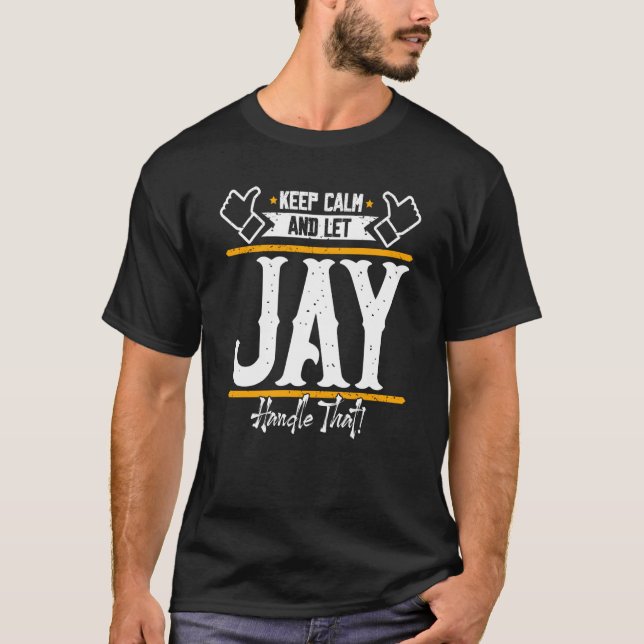 Jay Behalte Calm und lasse Jay-Handle, die T-Shirt (Vorderseite)