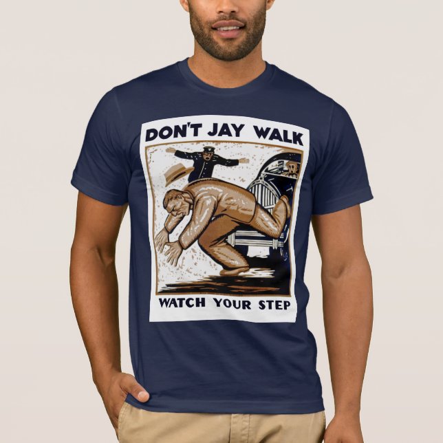 Jay Walk nicht laufen: Beobachten Sie Ihren Schrit T-Shirt (Vorderseite)
