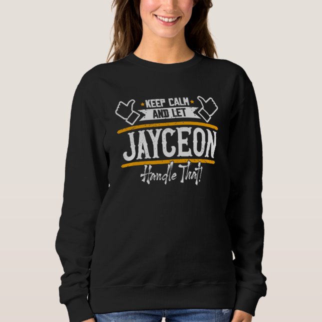 Jayceon Keep Calm and let Jayceon handle that Sweatshirt (Vorderseite)