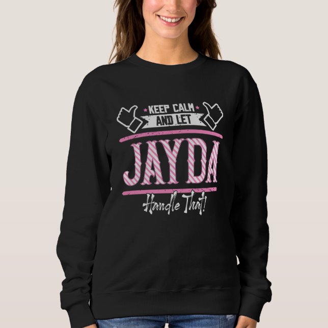 Jayda Keep Calm and let Jayda Handle that Sweatshirt (Vorderseite)