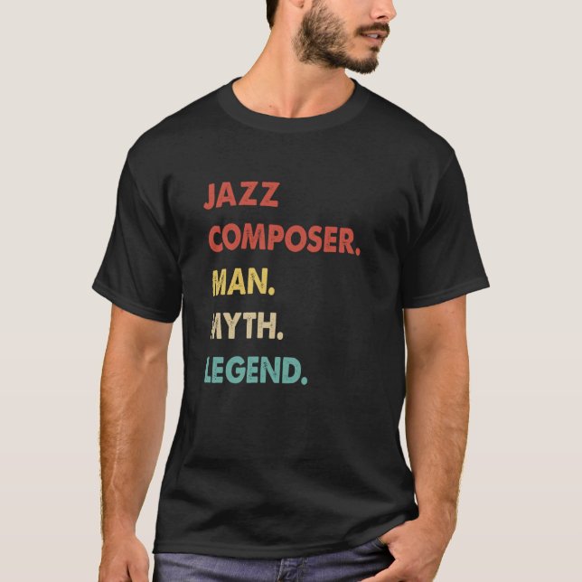 Jazz Composer Man Myth Legend 1 T-Shirt (Vorderseite)
