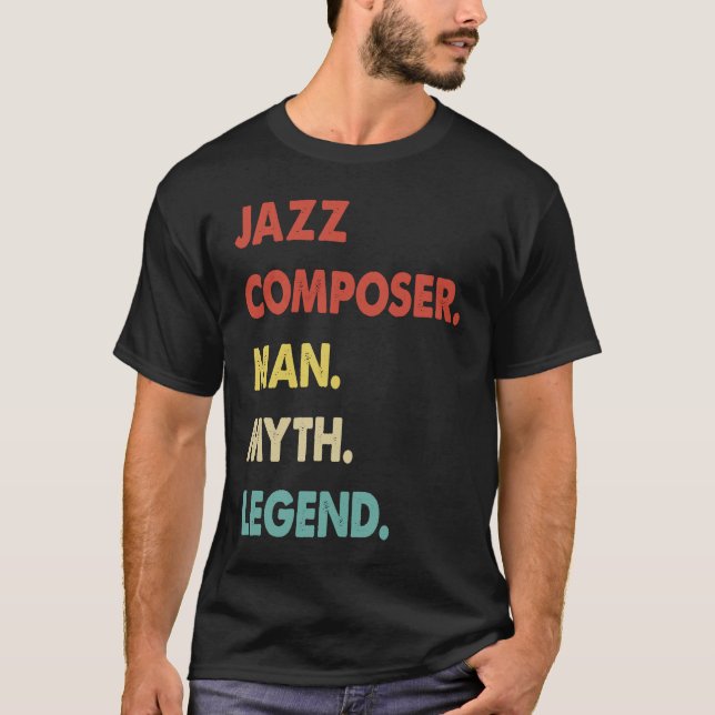 Jazz Composer Man Myth Legend  1 T-Shirt (Vorderseite)