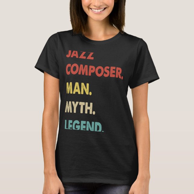 Jazz Composer Man Myth Legend 1 T-Shirt (Vorderseite)