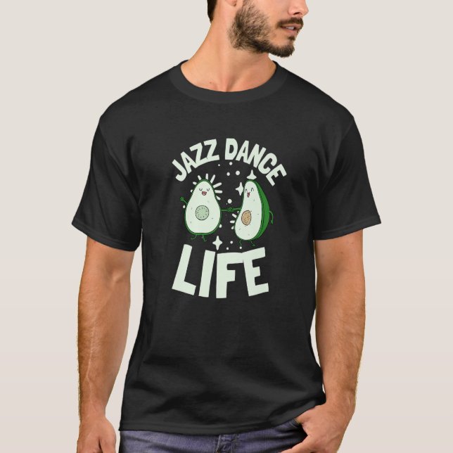 Jazz Dance And Ballet Choreographer Avocado Jazz D T-Shirt (Vorderseite)
