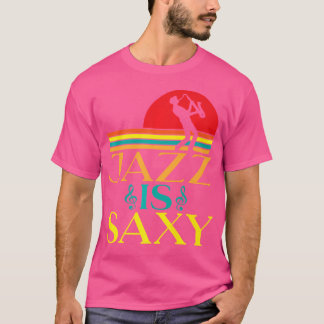 Jazz Is Sexy Funny Jazz Music T-Shirt