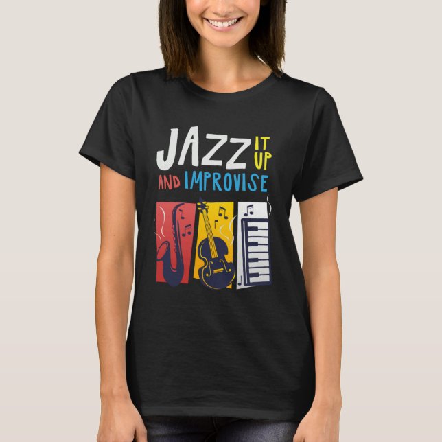 Jazz It Up And Improvise Jazz T-Shirt (Vorderseite)