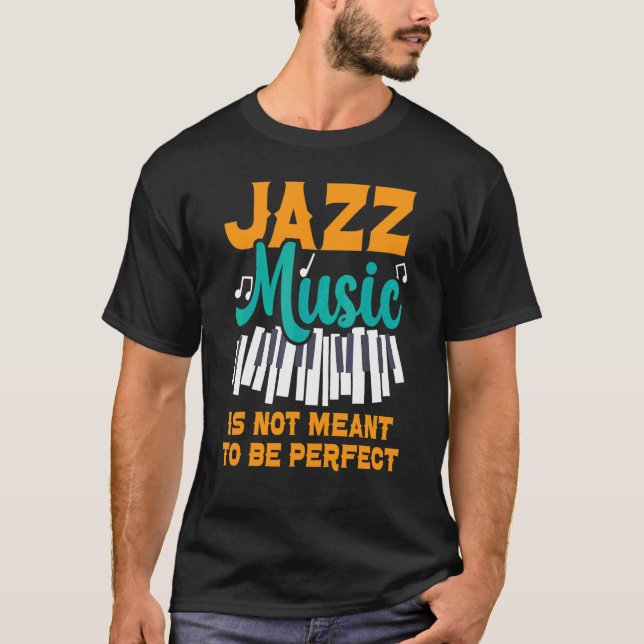Jazzmusik soll nicht der perfekte Musiker sein 1 T-Shirt (Vorderseite)