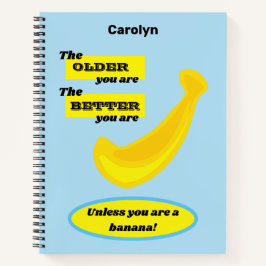 Je älter du bist - gelbe Banane. Personalisiert Notizbuch