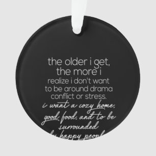 Je älter ich bin, desto mehr wird mir bewusst ornament