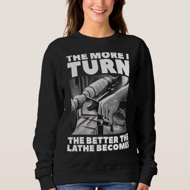 Je besser ich werde, desto besser wird der Lathe W Sweatshirt (Vorderseite)