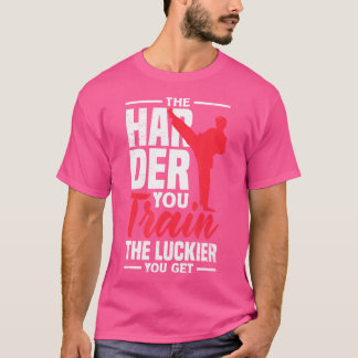 Je härter man das Glück ausbildet, desto mehr Kara T-Shirt