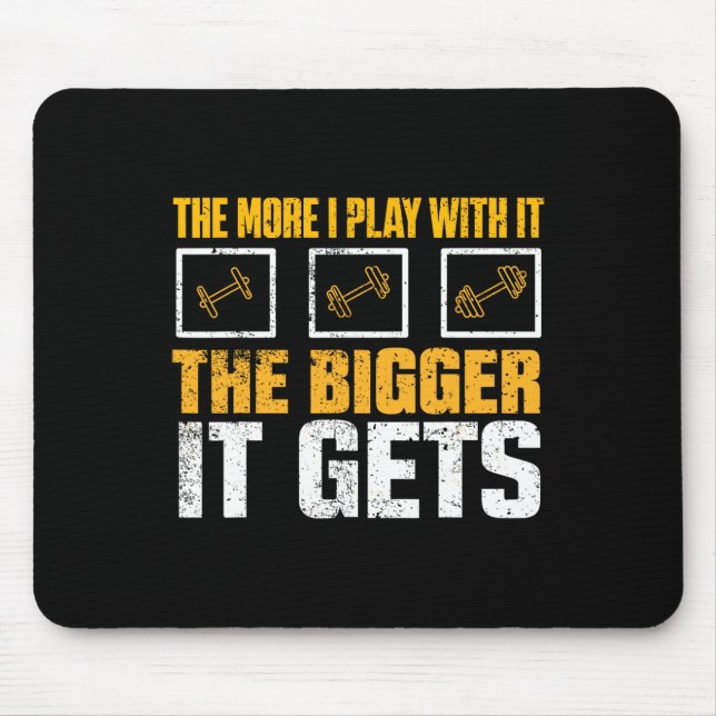 Je mehr ich damit spiele, umso größer wird es mir mousepad (Vorne)