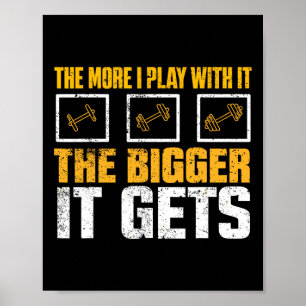 Je mehr ich damit spiele, umso größer wird es mir poster
