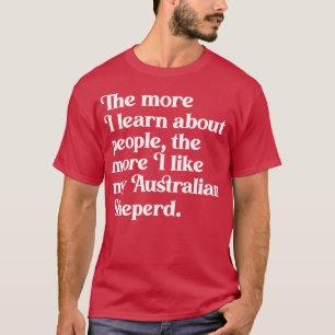 Je mehr ich lerne, desto mehr gefällt mir mein a T-Shirt