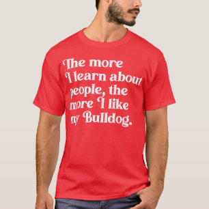 Je mehr ich lerne, desto mehr gefällt mir mein B T-Shirt