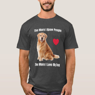 Je mehr ich Menschen kenne, desto mehr Liebe meine T-Shirt