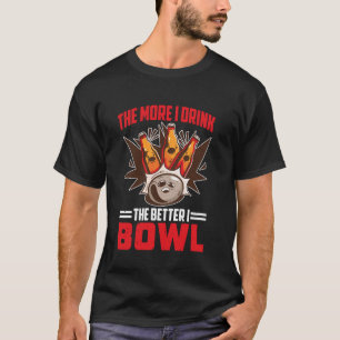 Je mehr ich trinke, desto besser koche ich den lus T-Shirt