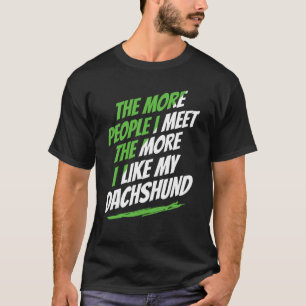 Je mehr Leute ich Dackel traf Funny Dog Lover H T-Shirt