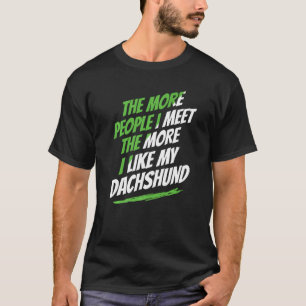 Je mehr Leute ich Dackel traf Funny Dog Lover H T-Shirt
