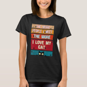 Je mehr Leute ich meine Katze Liebe habe T-Shirt
