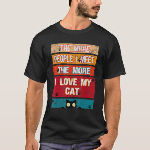 Je mehr Leute ich meine Katze Liebe habe T-Shirt