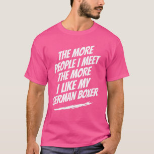 Je mehr Leute ich mit der deutschen Boxer Funny Do T-Shirt