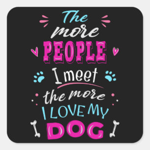 Je mehr Leute ich treffe, desto mehr Liebe habe ic Quadratischer Aufkleber