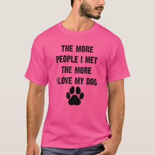 Je mehr Leute ich treffe, desto mehr Liebe habe ic T-Shirt