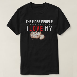 Je mehr Leute ich treffe, desto mehr Liebe Katzen T-Shirt