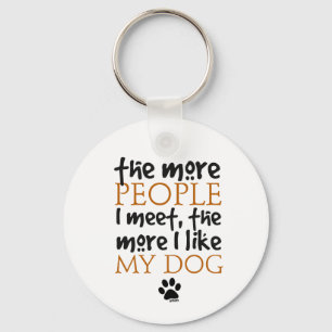 Je mehr Leute ich treffe, desto mehr mag ich meine Schlüsselanhänger