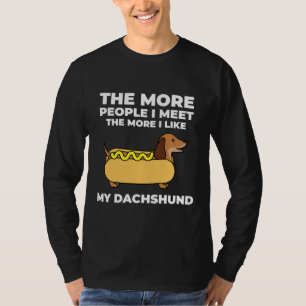 Je mehr Leute ich treffe, desto mehr mag ich meine T-Shirt