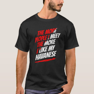 Je mehr Leute ich treffe Havanese Funny Dog Lover T-Shirt