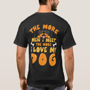 Je mehr Männer ich treffe, desto mehr Liebe Rottwe T-Shirt