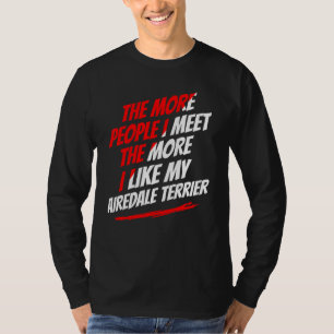 Je mehr Menschen ich treffe Airedale Terrier Lusti T-Shirt