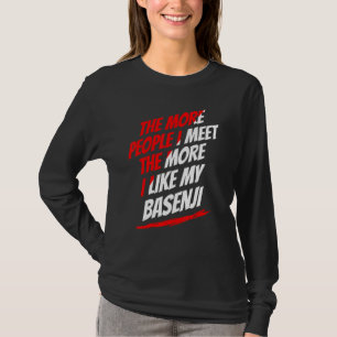 Je mehr Menschen ich treffe Basenji Lustiger Hunde T-Shirt