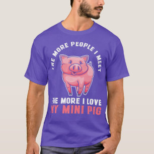 Je mehr Menschen ich treffe, desto mehr liebe ich T-Shirt