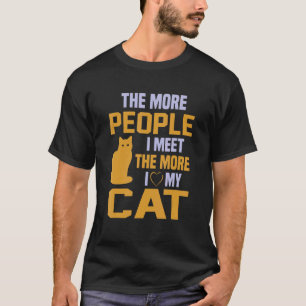Je mehr Menschen ich treffe, desto mehr liebe ich T-Shirt