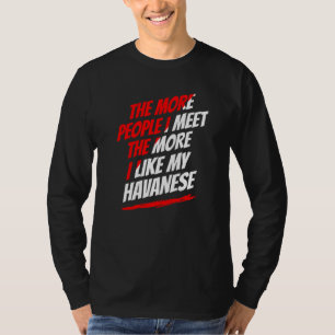 Je mehr Menschen ich treffe Havanese Lustiger Hund T-Shirt