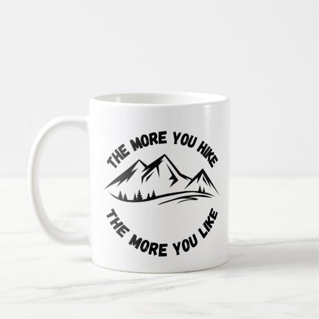 Je mehr Sie wandern, desto mehr mögen Sie Wandern Kaffeetasse (Links)